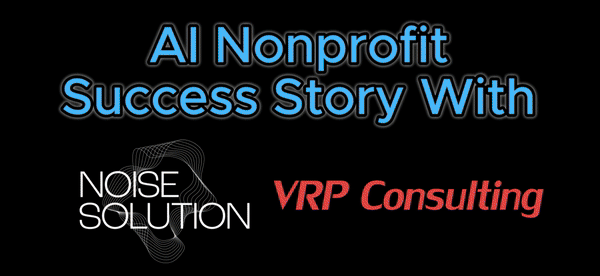 A Nonprofit Success Story Implementing AI and The Knowledge You Need to Succeed